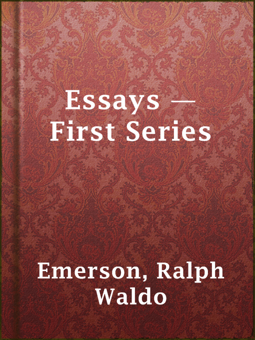 Title details for Essays — First Series by Ralph Waldo Emerson - Wait list
